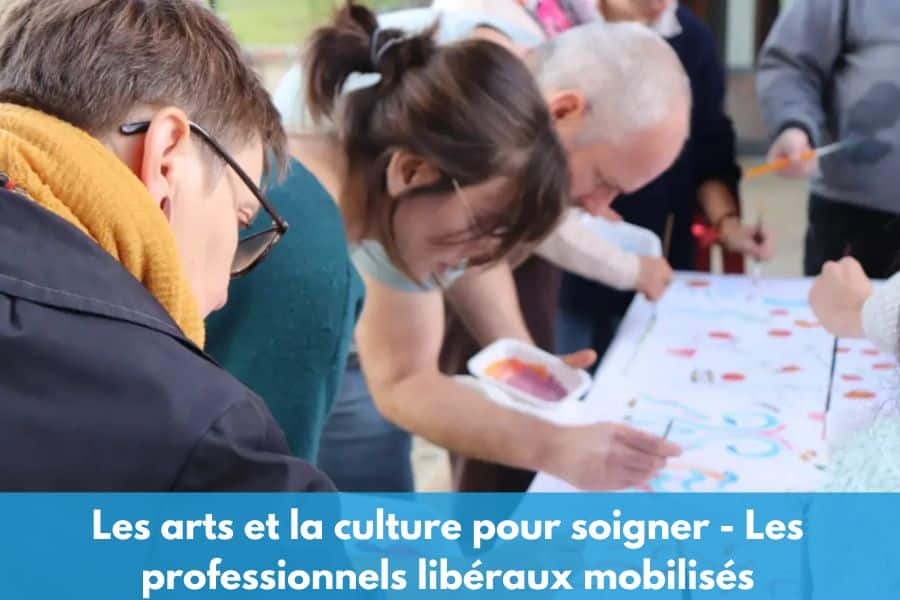 Les arts et la culture pour soigner - Les professionnels libéraux mobilisés